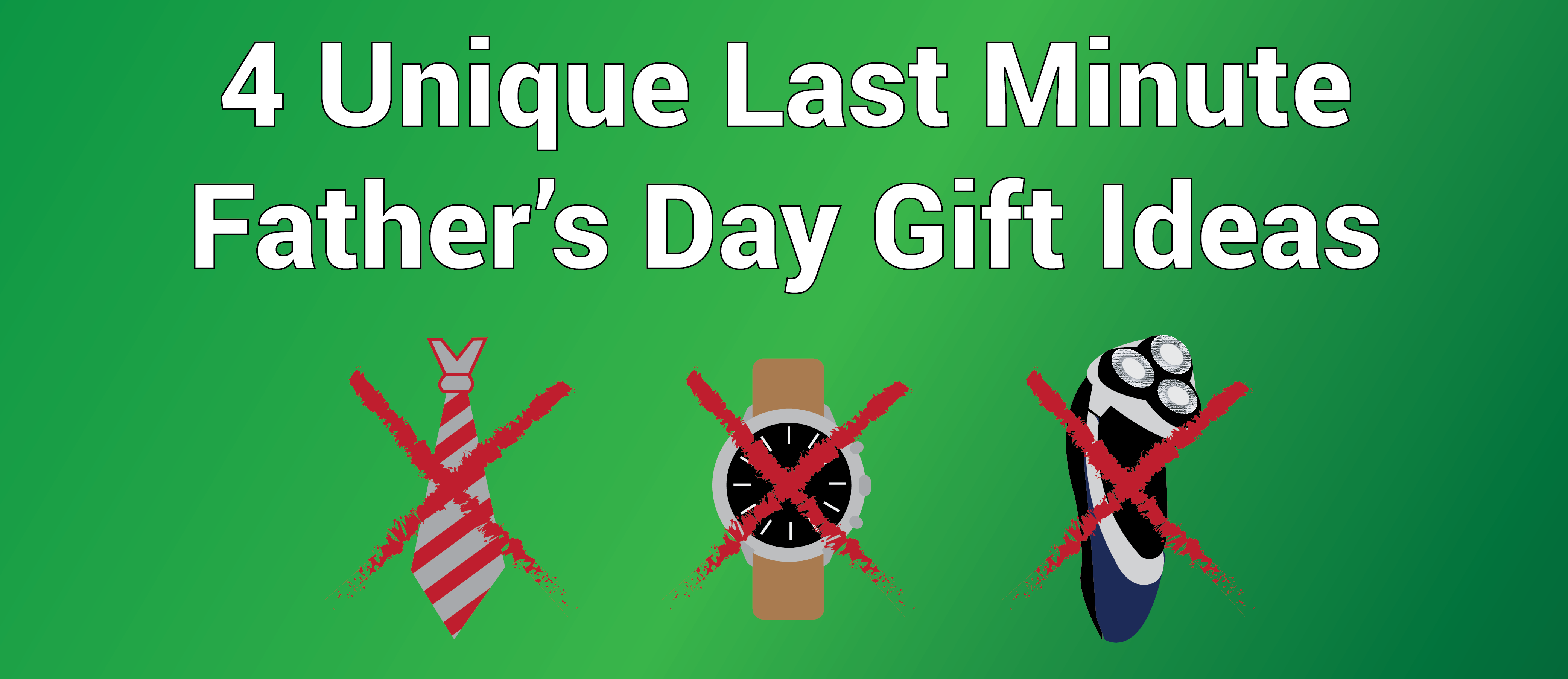 4 Unique Last Minute Father's Day Gift Ideas